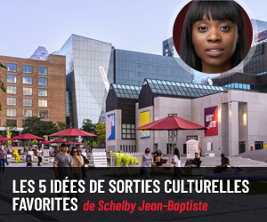 Les 5 idées de sorties culturelles favorites de Schelby Jean-Baptiste